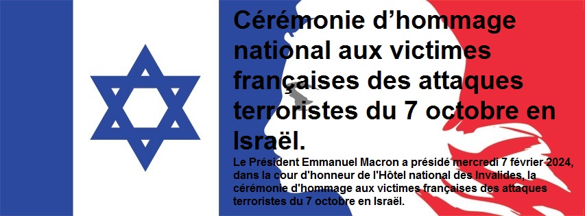 Cérémonie d’hommage national aux victimes françaises des attaques terroristes du 7 octobre en Israël.