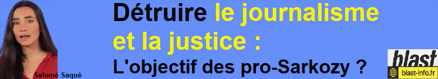 Détruire le journalisme et la justice : L'objectif des pro-Sarkozy ? Salomé Saqué