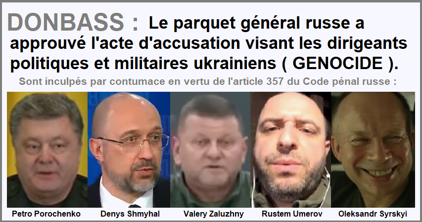 DONBASS : Le parquet général russe a approuvé l'acte d'accusation visant les dirigeants politiques et militaires ukrainiens (GENOCIDE ).