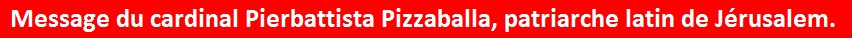 Gaza : Message du cardinal Pierbattista Pizzaballa, patriarche latin de Jérusalem FIL-INFO.TV France, français