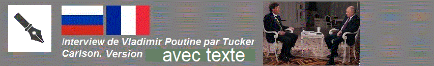 Interview de Vladimir Poutine par Tucker Carlson. Version texte intégrale en français fr