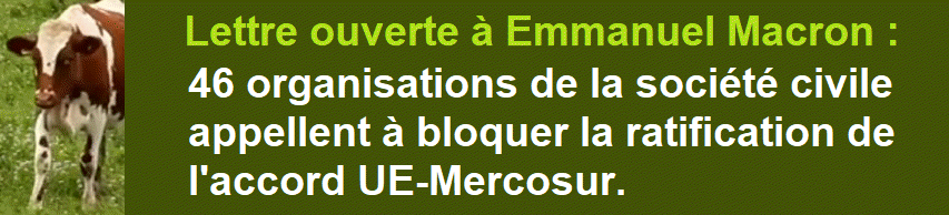 Lettre ouverte, 46 organisations de la société civile appellent Emmanuel Macron à bloquer la ratification de l'accord UE-Mercosur