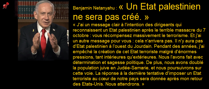 Premier ministre Benjamin Netanyahu : « Un État palestinien ne sera pas créé. »