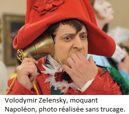 Volodymir Zelensky, moquant Napoléon, photo réalisée sans trucage